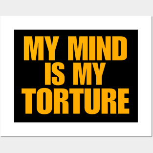 My Mind Is My Torture Posters and Art